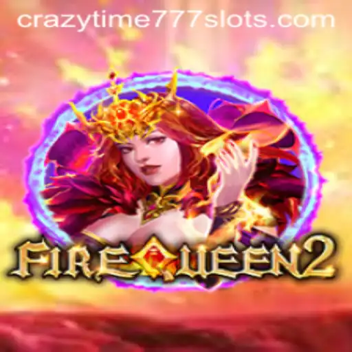 Exploring the Excitement of FireQueen2 and the Thrills of CrazyTime777