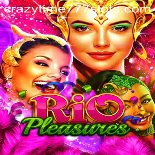 Exploring the Thrilling World of RioPleasures: CrazyTime777